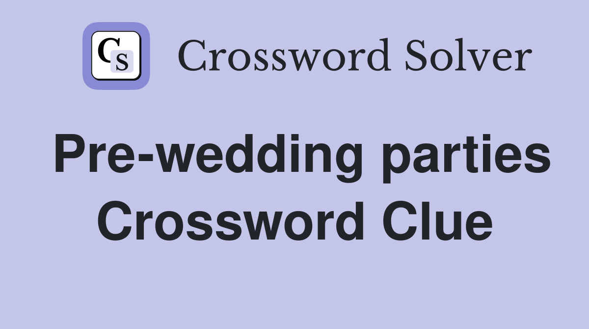 Pre-wedding parties Crossword Clue