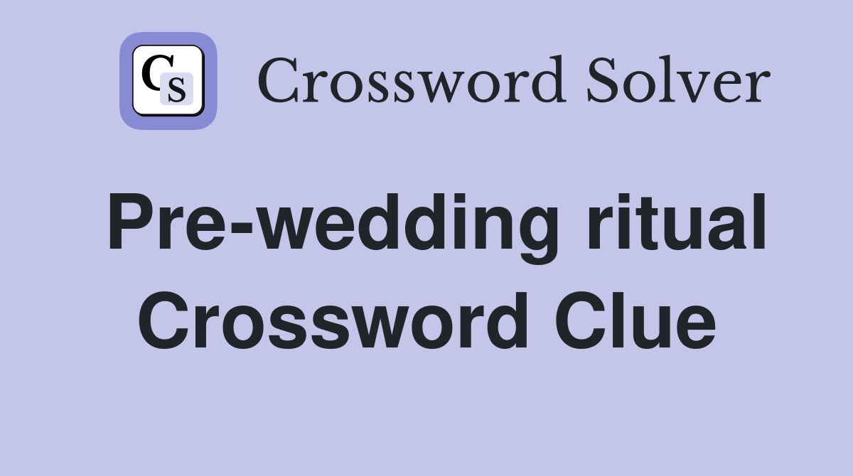 Pre-wedding ritual Crossword Clue