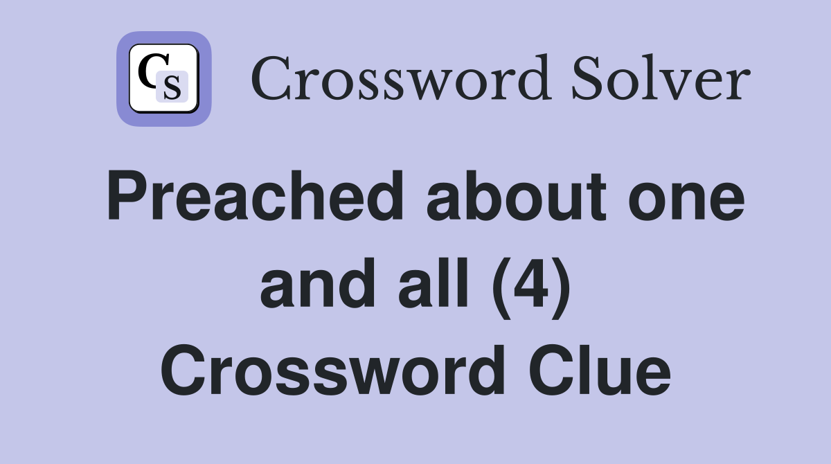 Preached about one and all (4) Crossword Clue