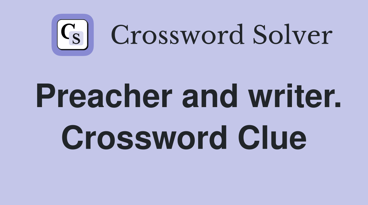 Preacher and writer. Crossword Clue