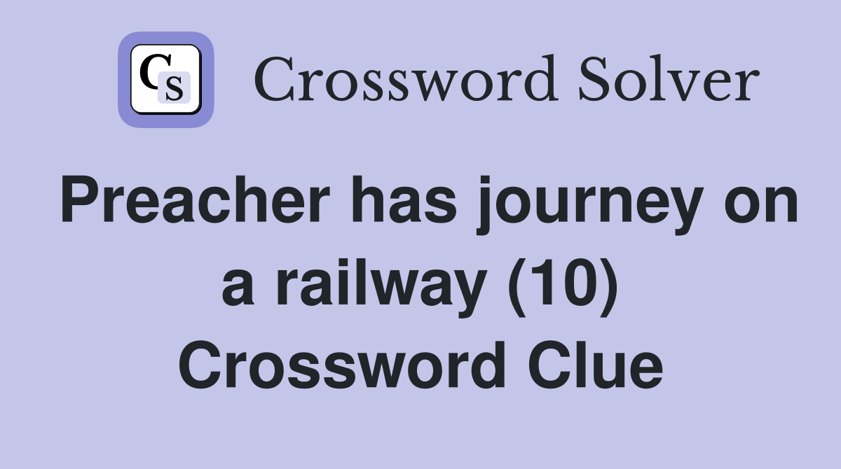 Preacher has journey on a railway (10) Crossword Clue