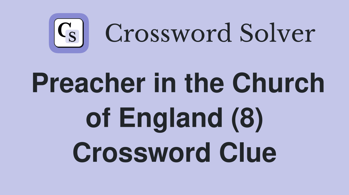 Preacher in the Church of England (8) Crossword Clue