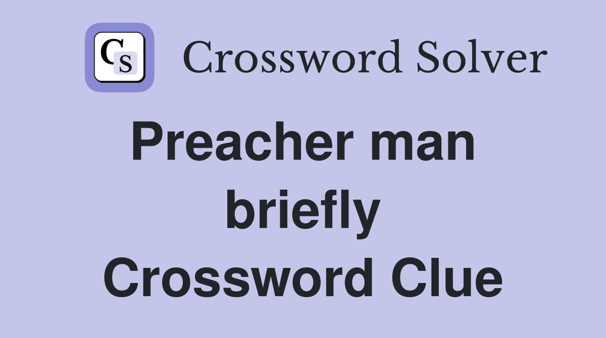 Preacher man  briefly Crossword Clue