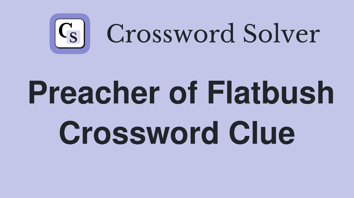 Preacher of Flatbush Crossword Clue