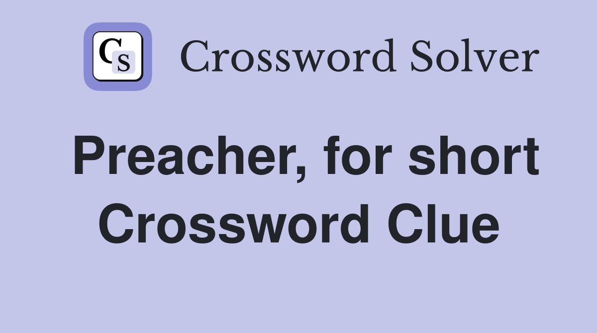 Preacher, for short Crossword Clue
