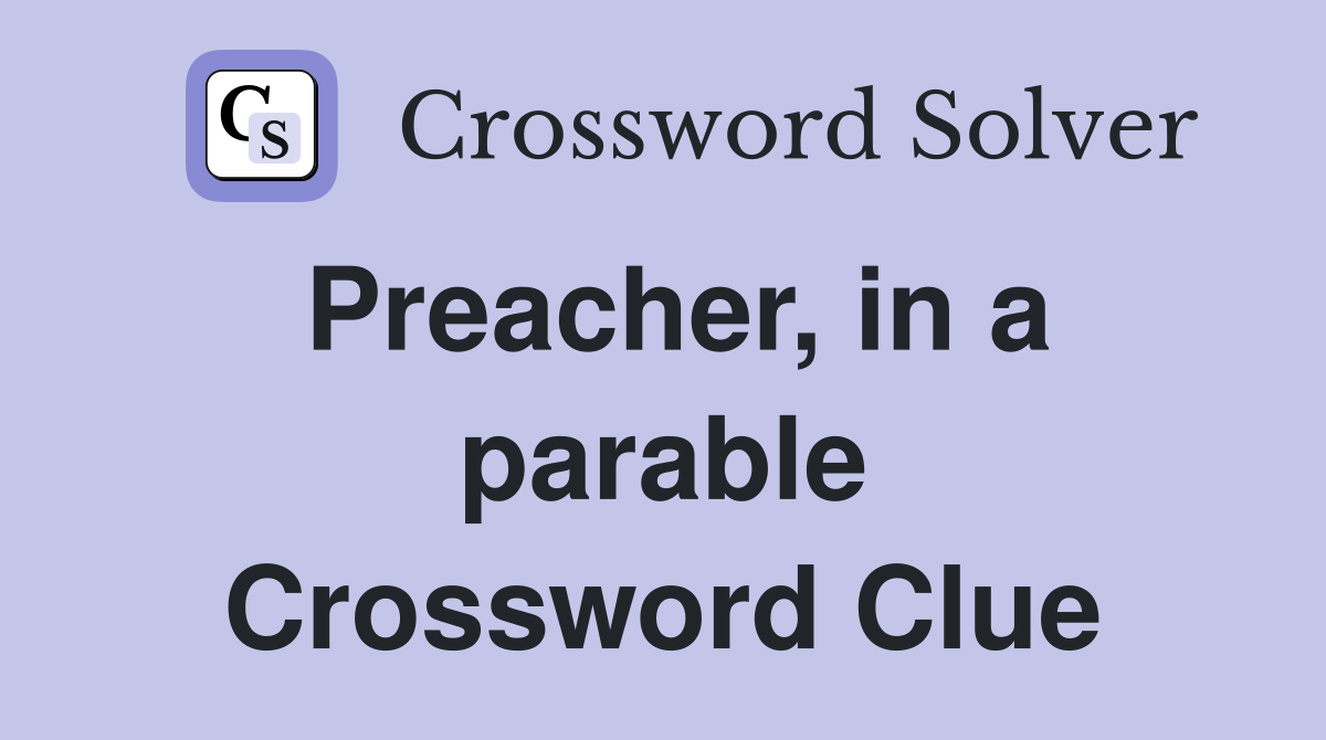 Preacher, in a parable Crossword Clue
