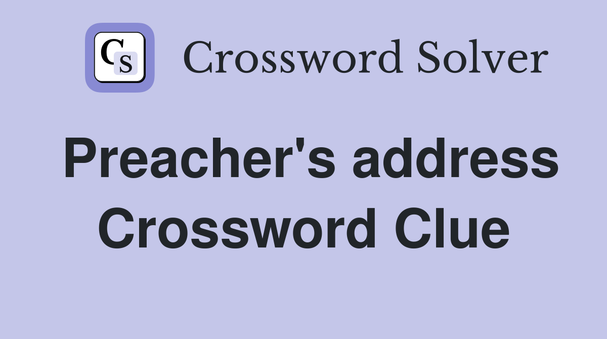 Preacher's address Crossword Clue