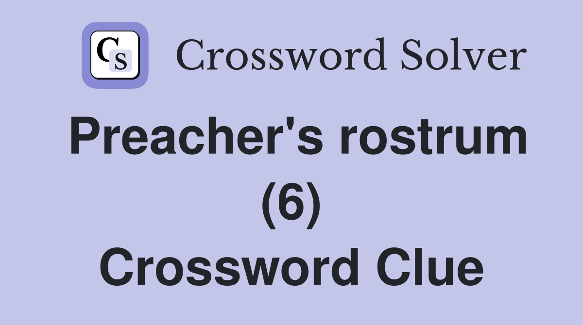 Preacher's rostrum (6) Crossword Clue