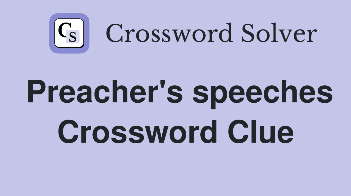 Preacher's speeches Crossword Clue