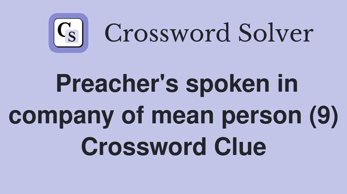 Preacher's spoken in company of mean person (9) Crossword Clue