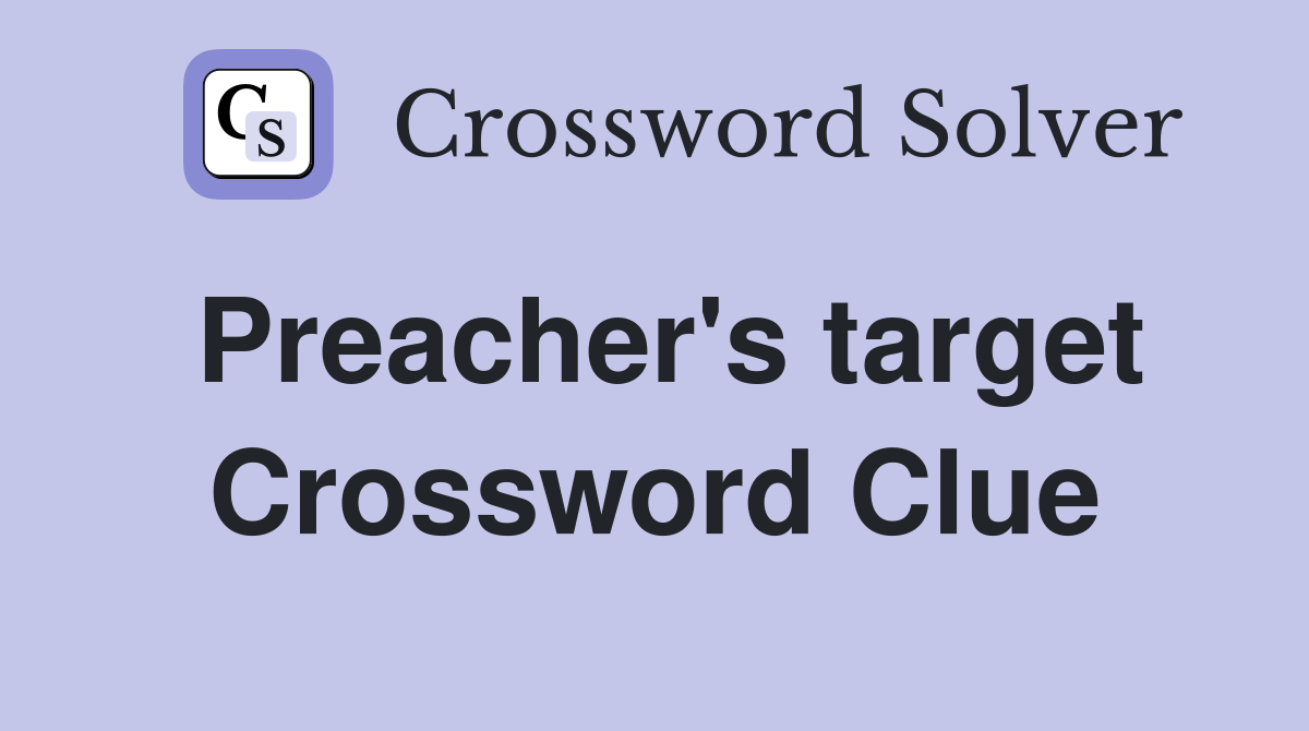 Preacher's target Crossword Clue