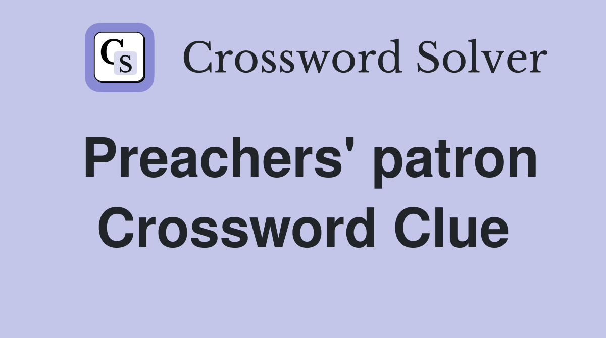 Preachers' patron Crossword Clue