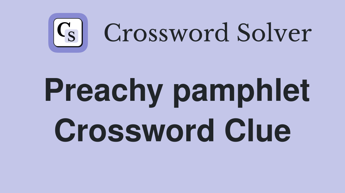 Preachy pamphlet Crossword Clue