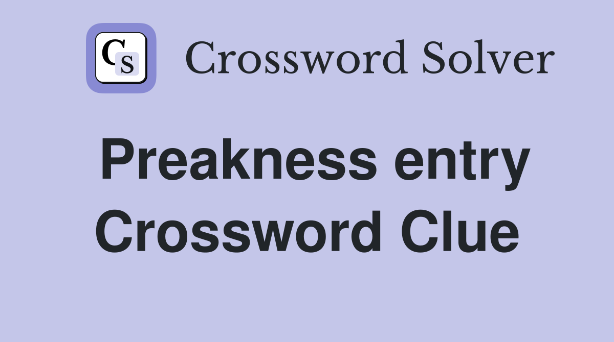 Preakness entry Crossword Clue