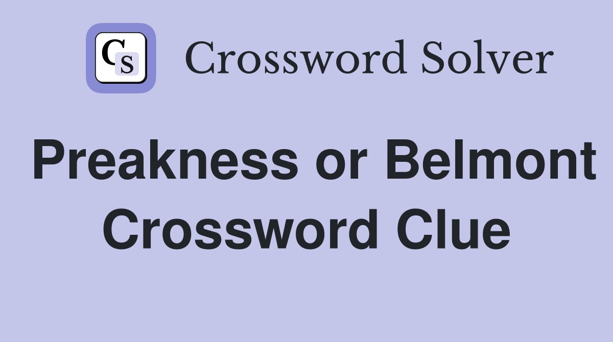 Preakness or Belmont Crossword Clue