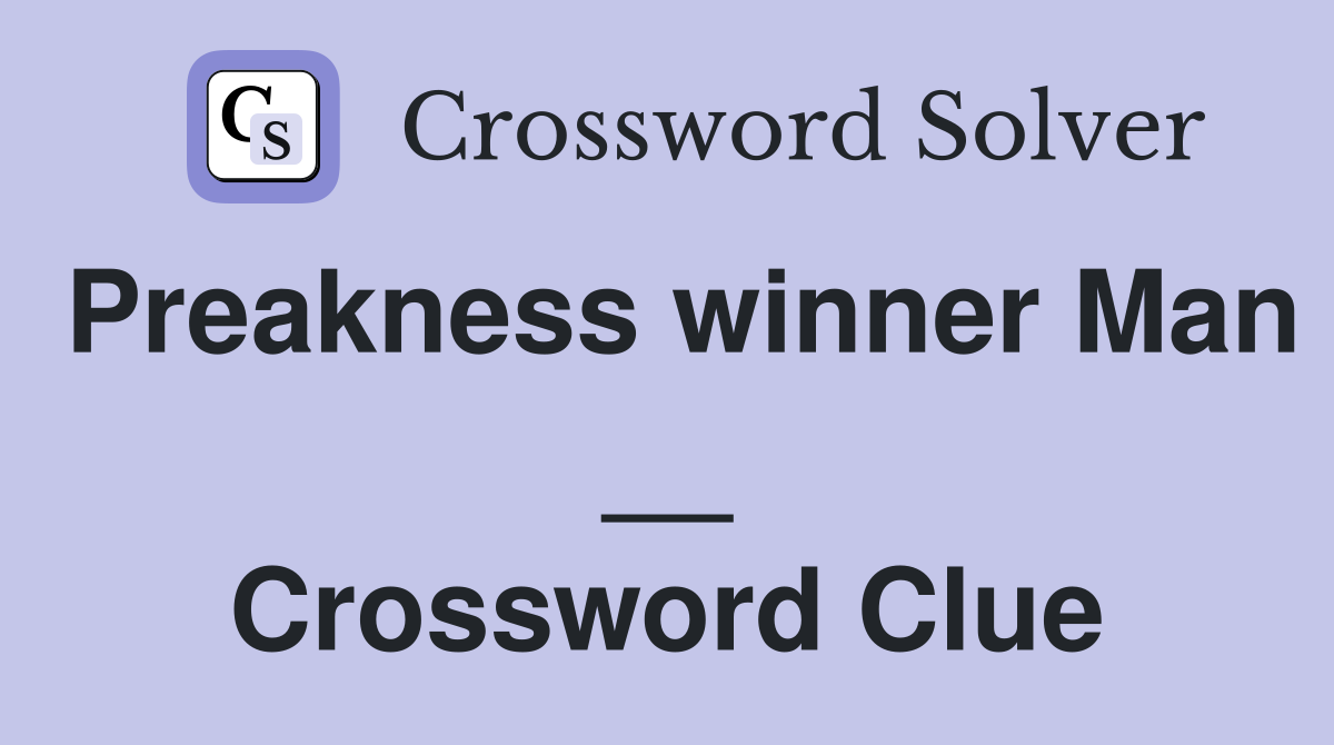 Preakness winner Man __ Crossword Clue