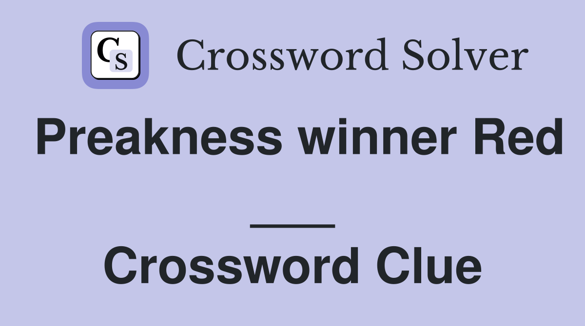 Preakness winner Red ___ Crossword Clue