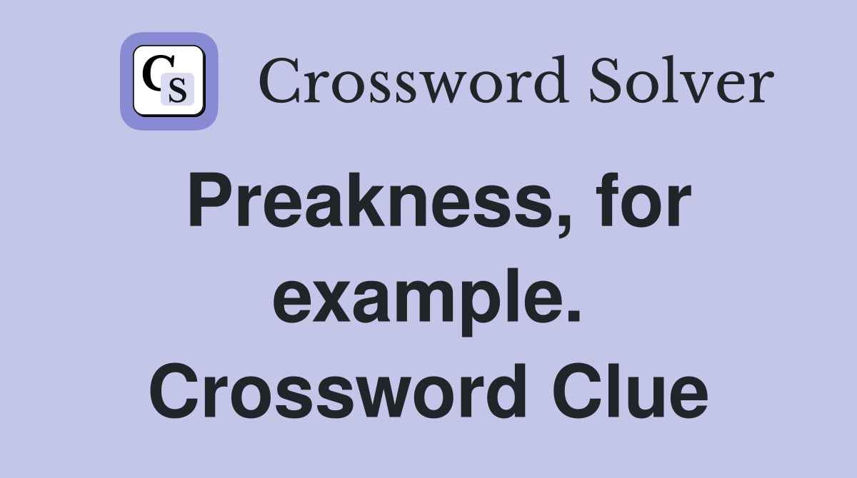 Preakness, for example. Crossword Clue