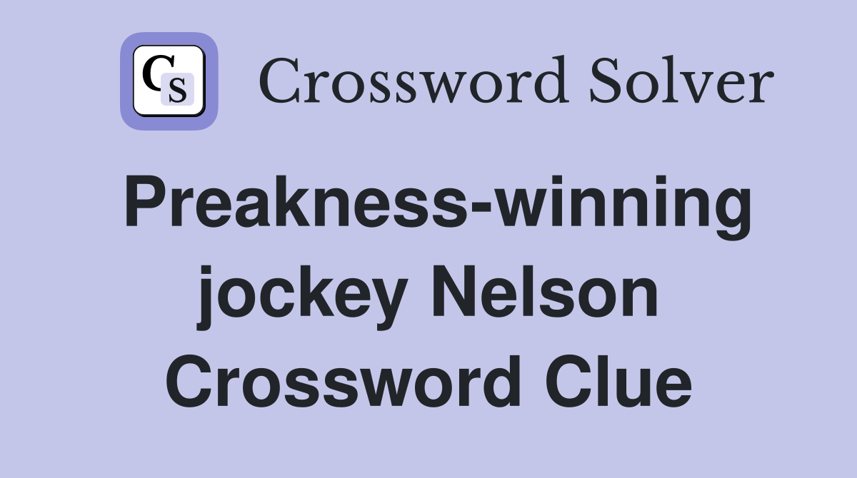 Preakness-winning jockey Nelson Crossword Clue