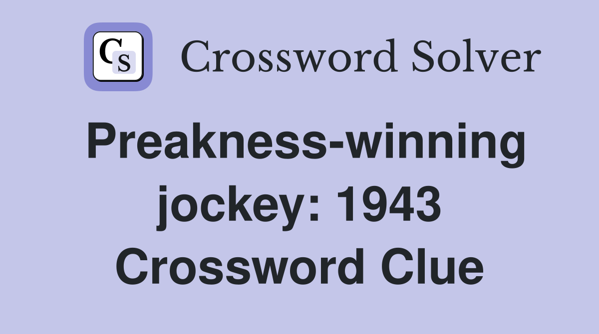Preakness-winning jockey: 1943 Crossword Clue
