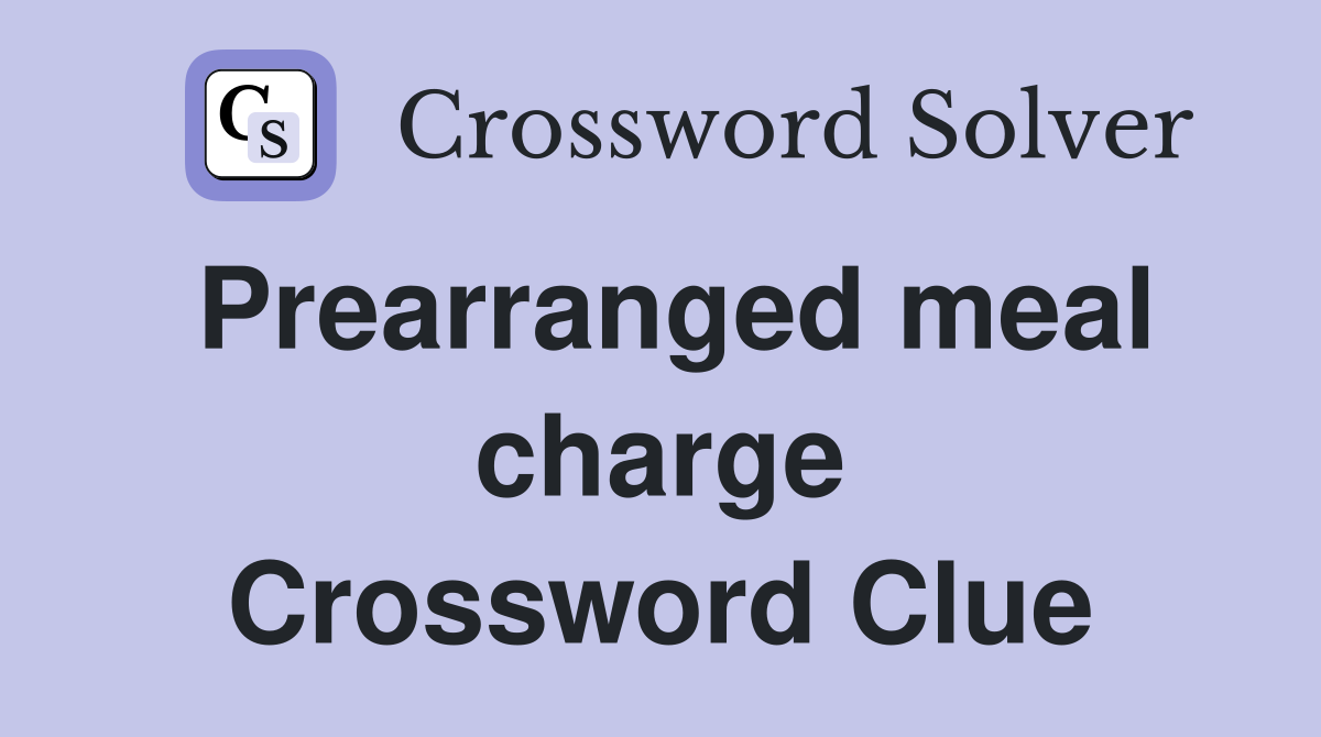 Prearranged meal charge Crossword Clue