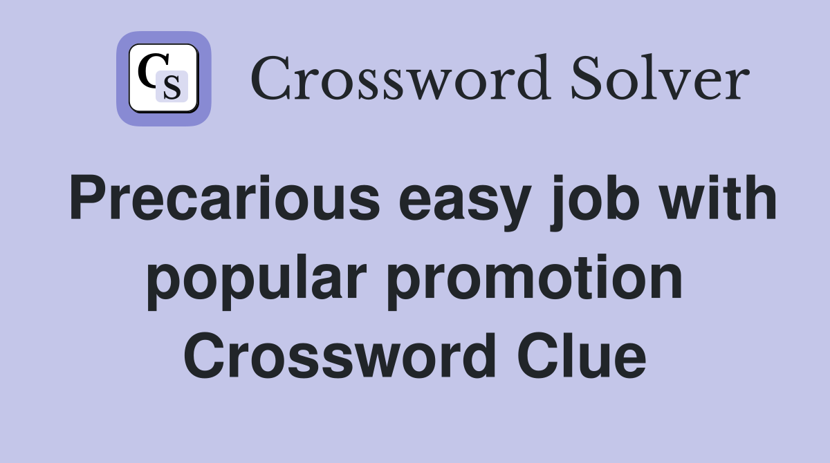 Precarious easy job with popular promotion Crossword Clue