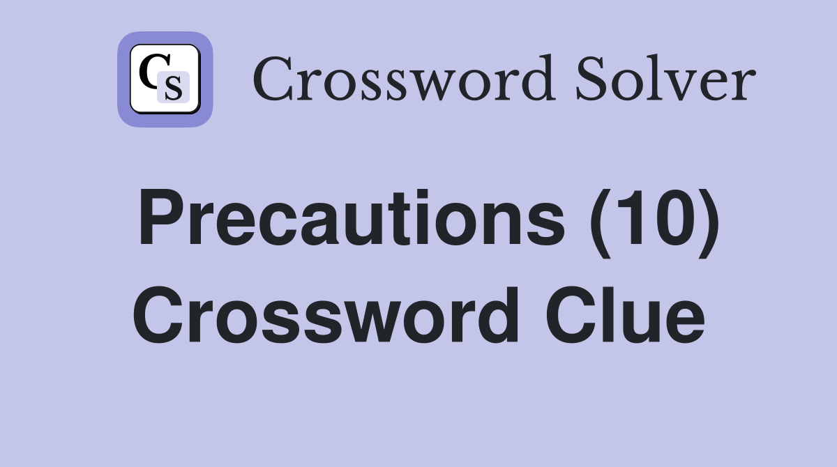 Precautions (10) Crossword Clue