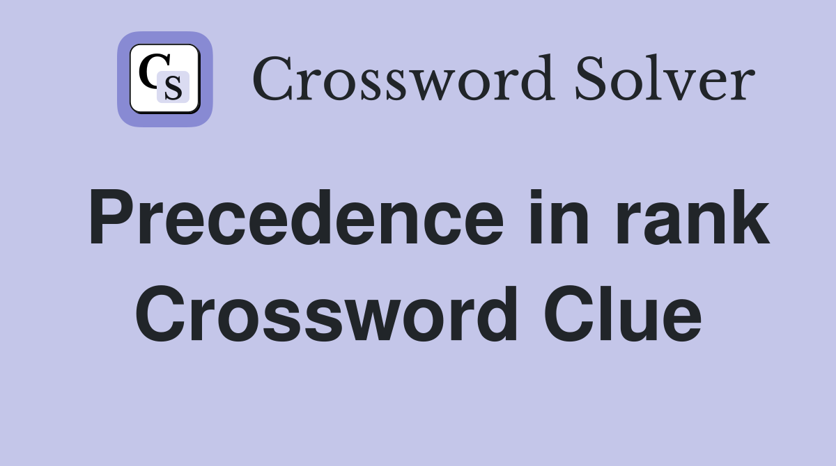 Precedence in rank Crossword Clue