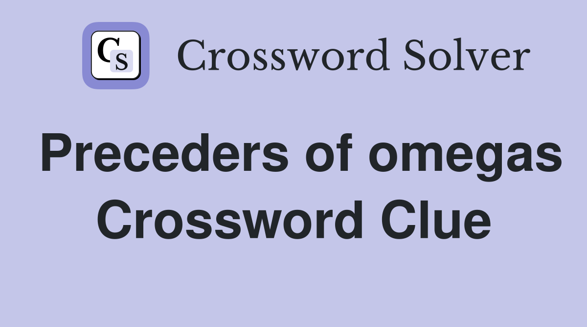 Preceders of omegas Crossword Clue