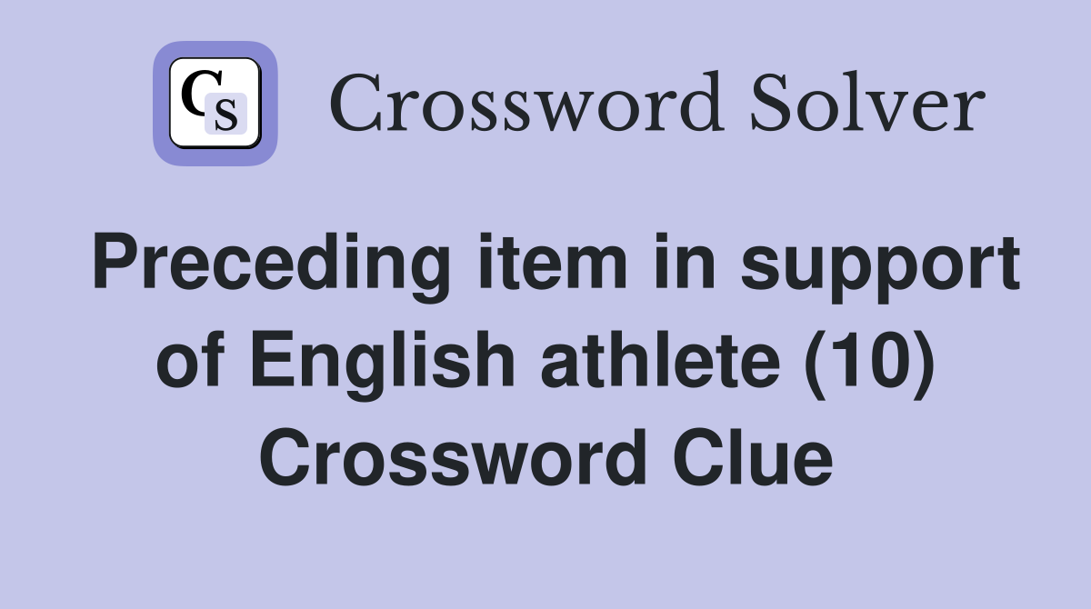 Preceding item in support of English athlete (10) Crossword Clue