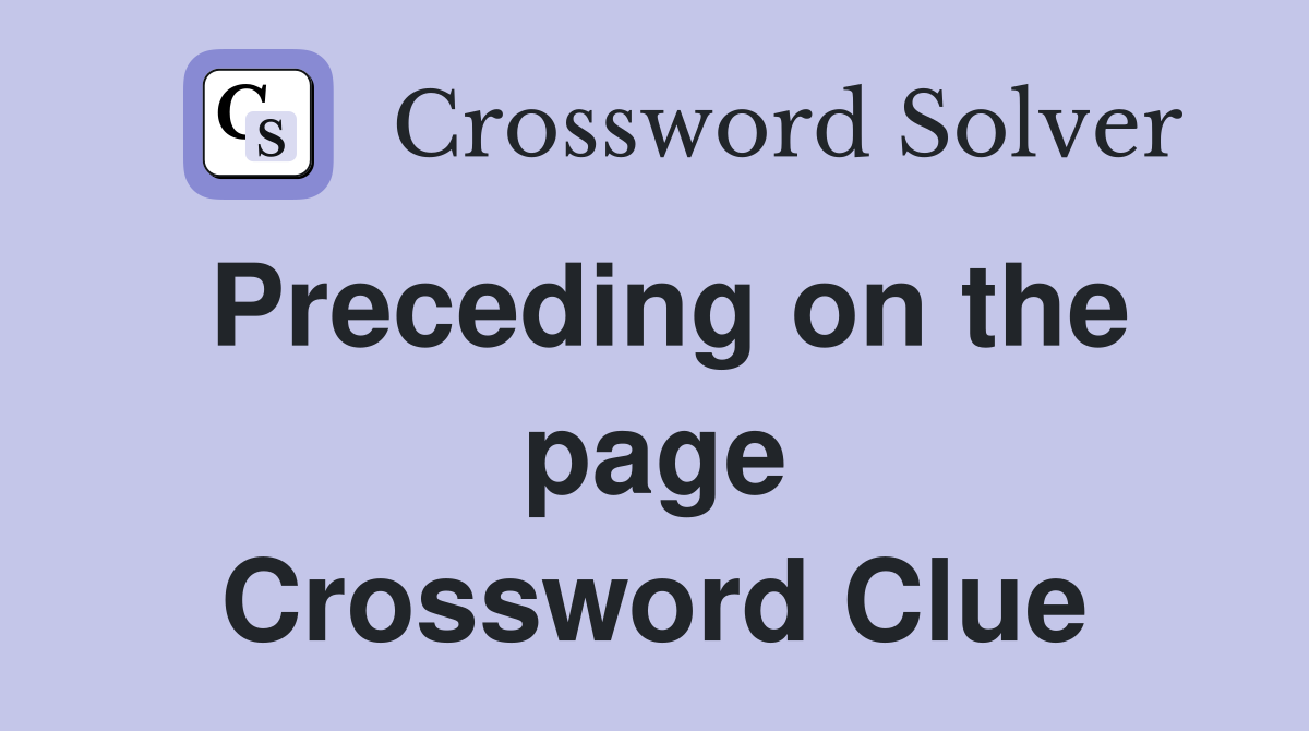 Preceding on the page Crossword Clue