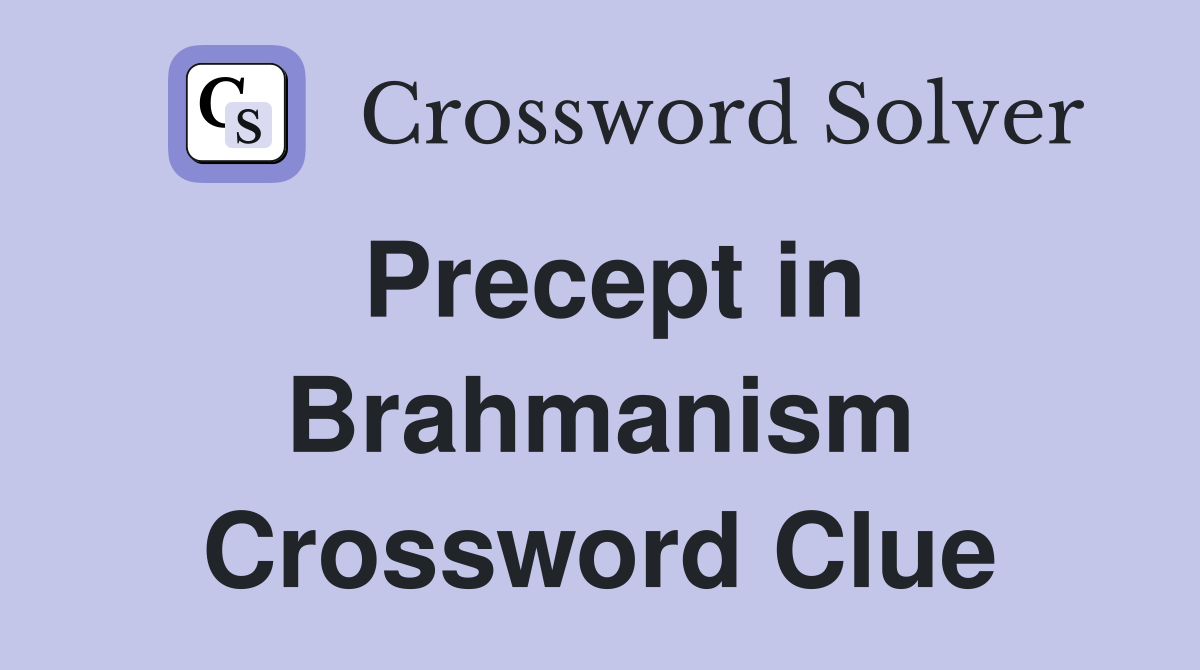 Precept in Brahmanism Crossword Clue