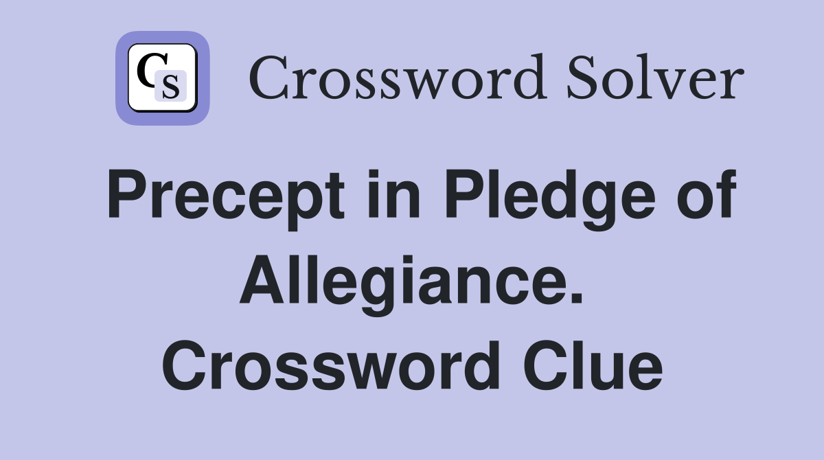 Precept in Pledge of Allegiance. Crossword Clue