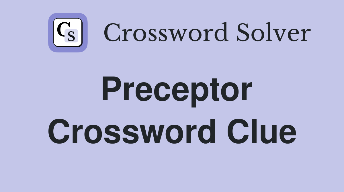 Preceptor Crossword Clue
