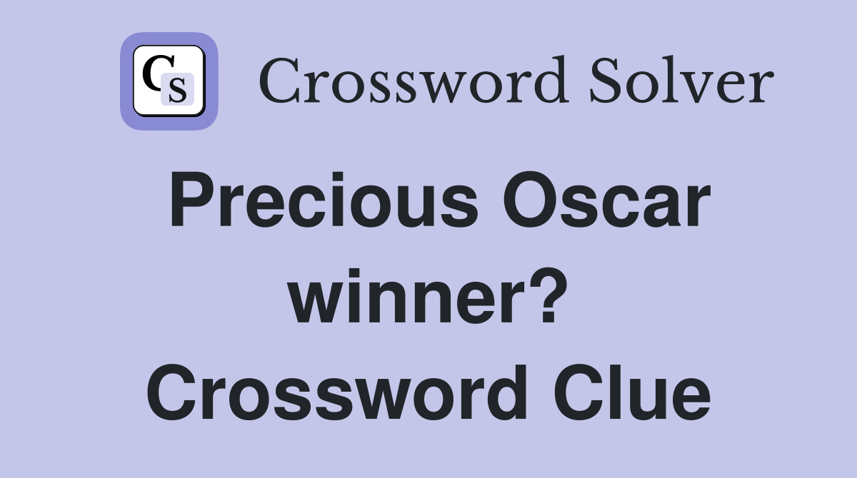 Precious Oscar winner? Crossword Clue
