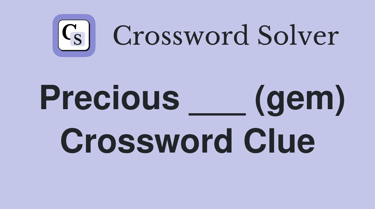Precious ___ (gem) Crossword Clue