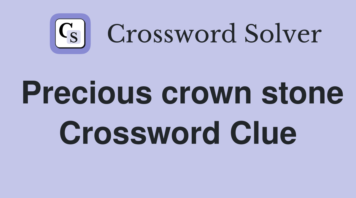 Precious crown stone Crossword Clue