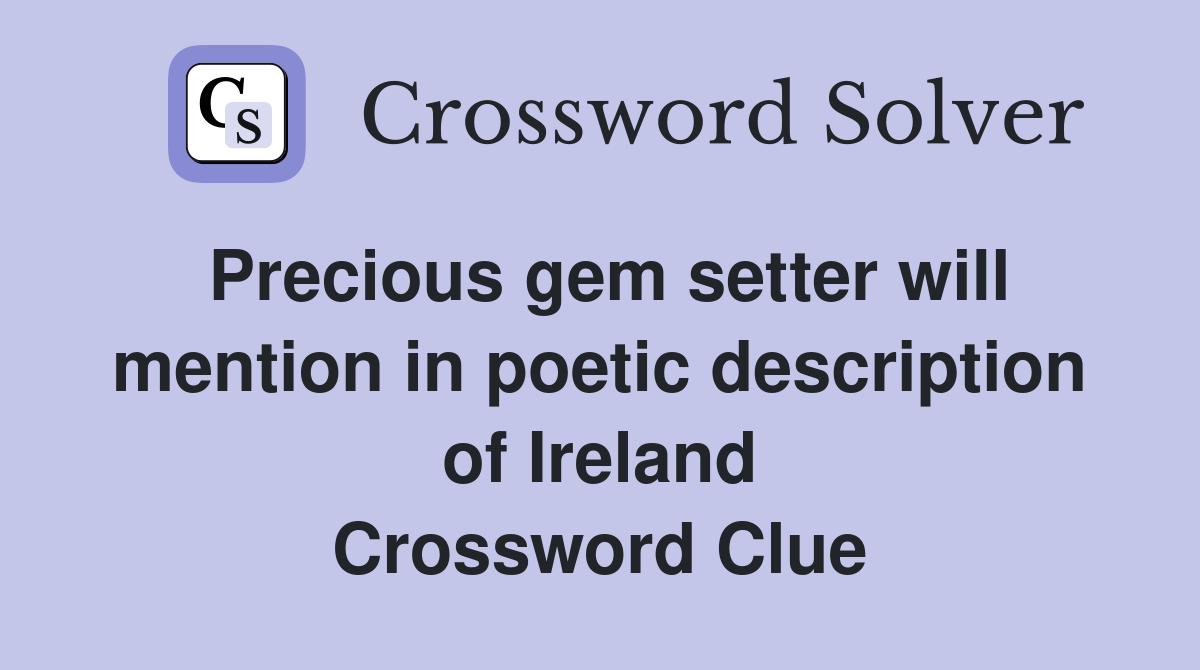Precious gem setter will mention in poetic description of Ireland