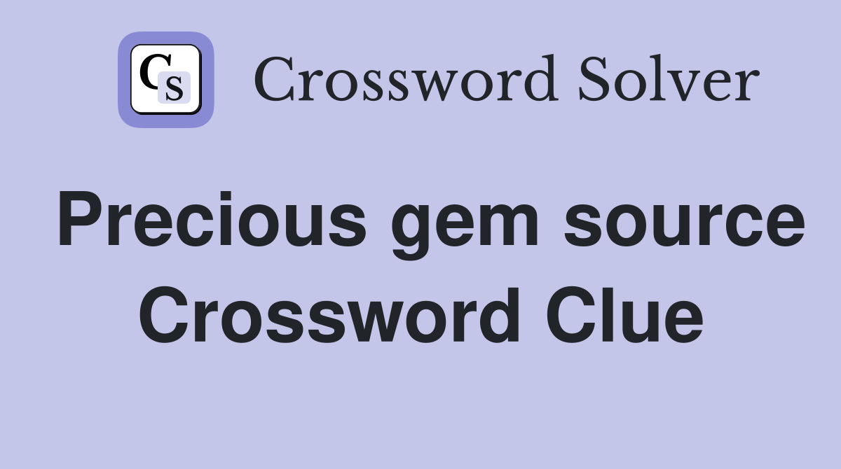 Precious gem source Crossword Clue