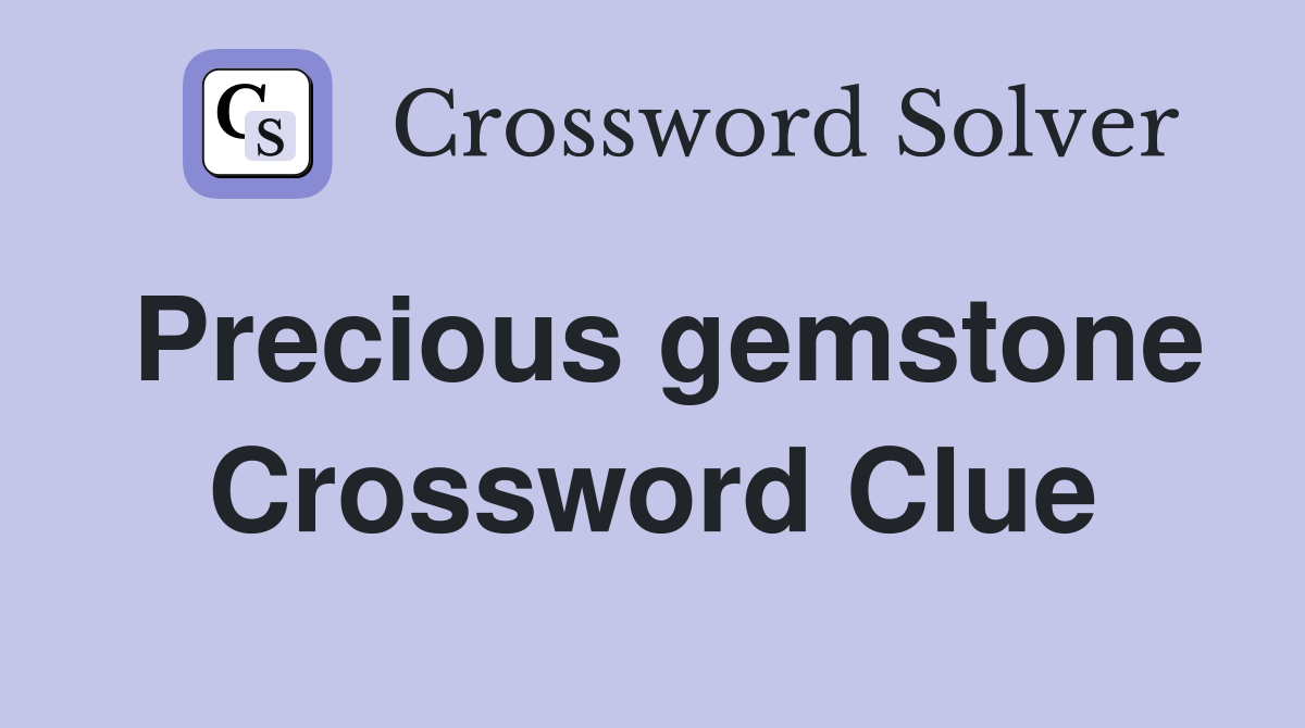 Precious gemstone Crossword Clue