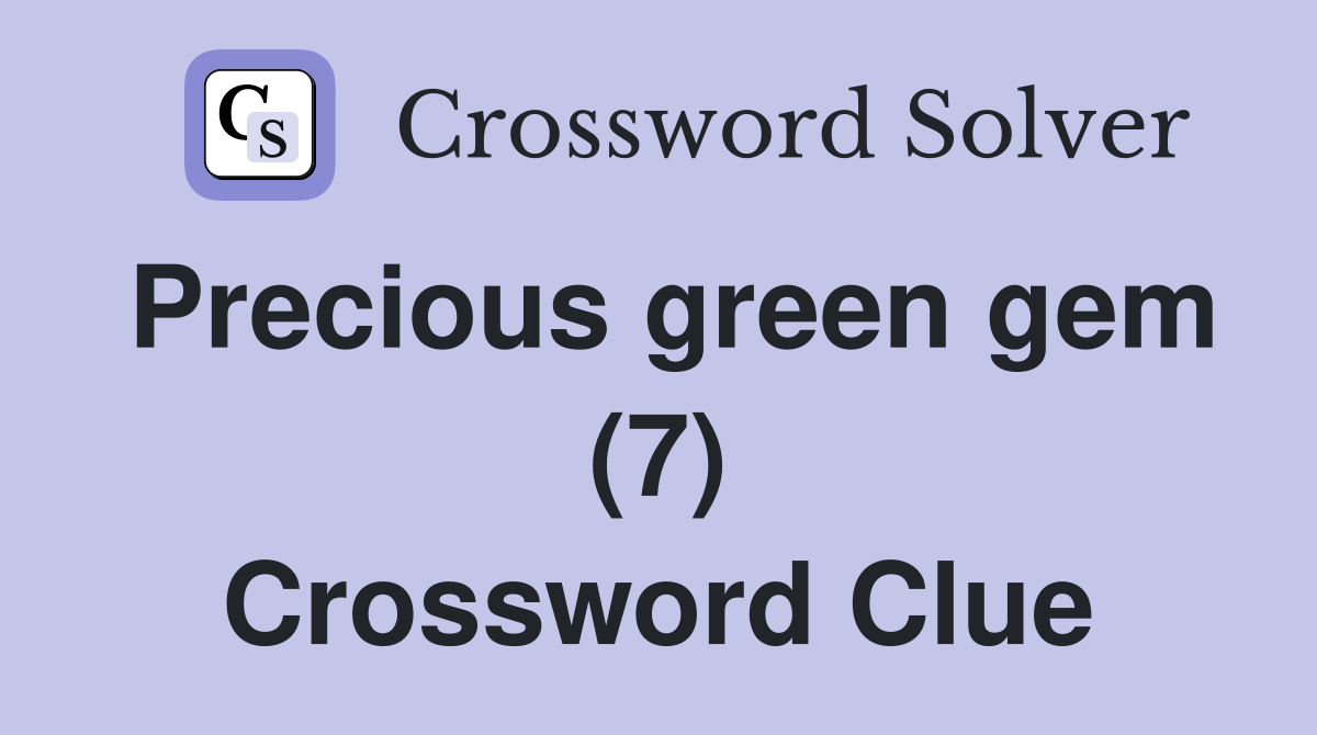 Precious green gem (7) Crossword Clue