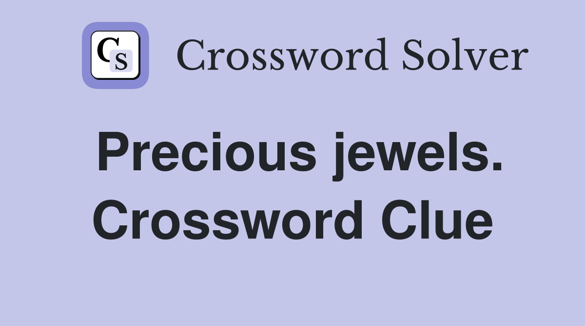 Precious jewels. Crossword Clue