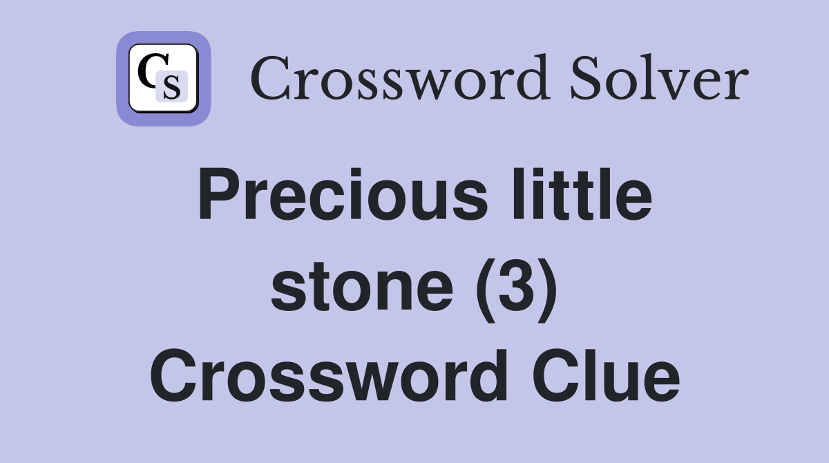 Precious little stone (3) Crossword Clue