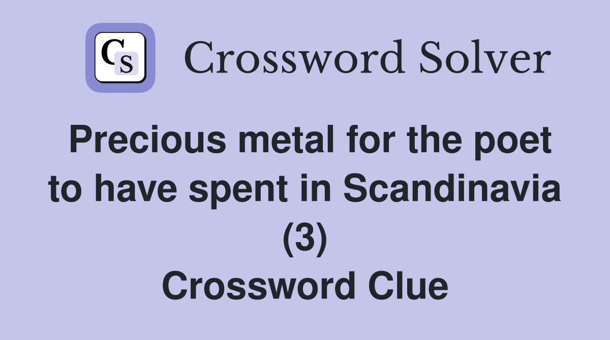 Precious metal for the poet to have spent in Scandinavia (3) Crossword Clue