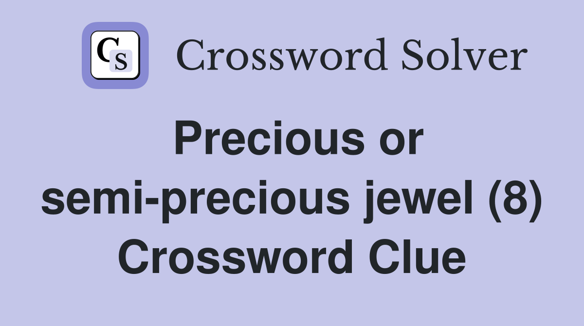 Precious or semi-precious jewel (8) Crossword Clue
