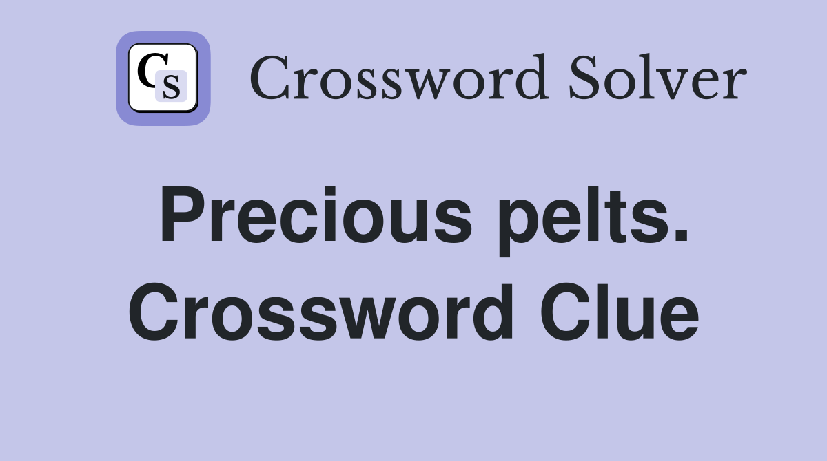 Precious pelts. Crossword Clue
