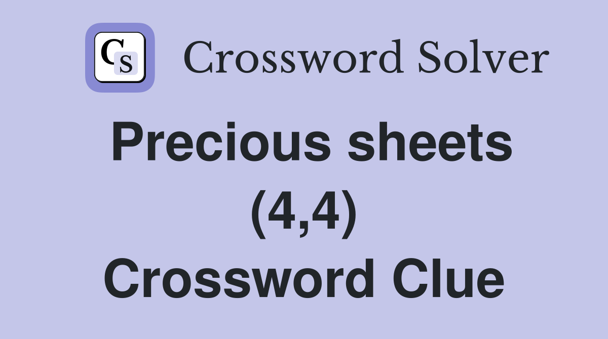 Precious sheets (4,4) Crossword Clue