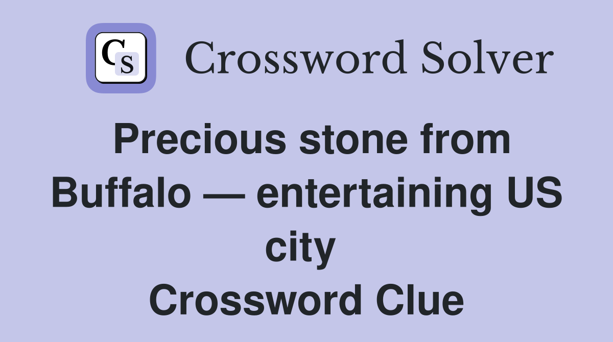 Precious stone from Buffalo — entertaining US city  Crossword Clue