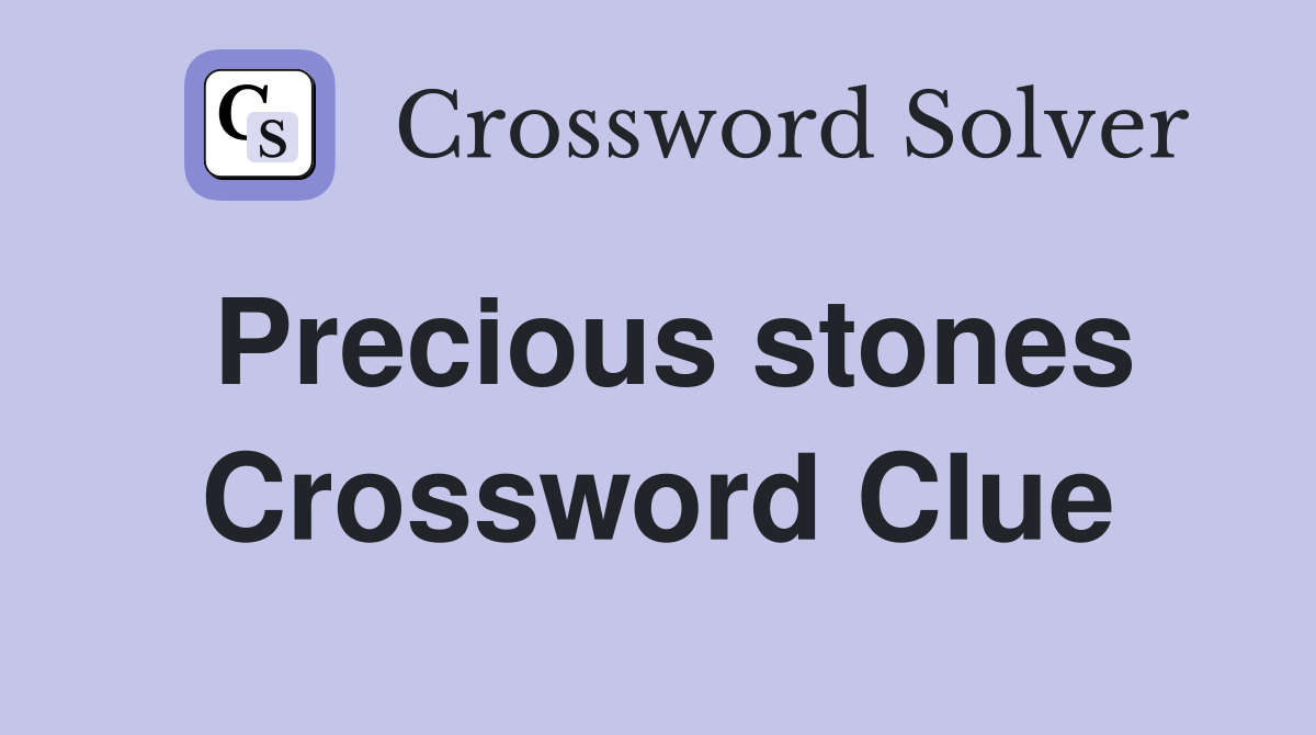 Precious stones Crossword Clue