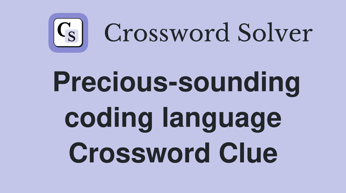 Precious-sounding coding language Crossword Clue